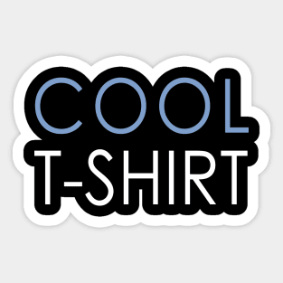 Cool T-Shirt! Sticker